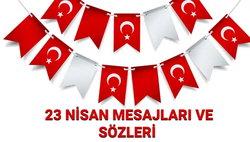 23 Nisan'da Sevdiklerinize Gönderebileceğiniz En Güzel Mesajlar