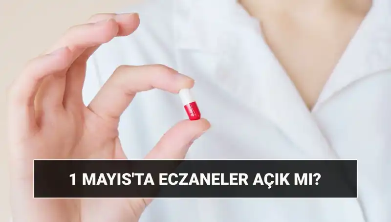 Bu 1 Mayıs’ta Eczaneler Açık mı? Sorular Cevap Buluyor!