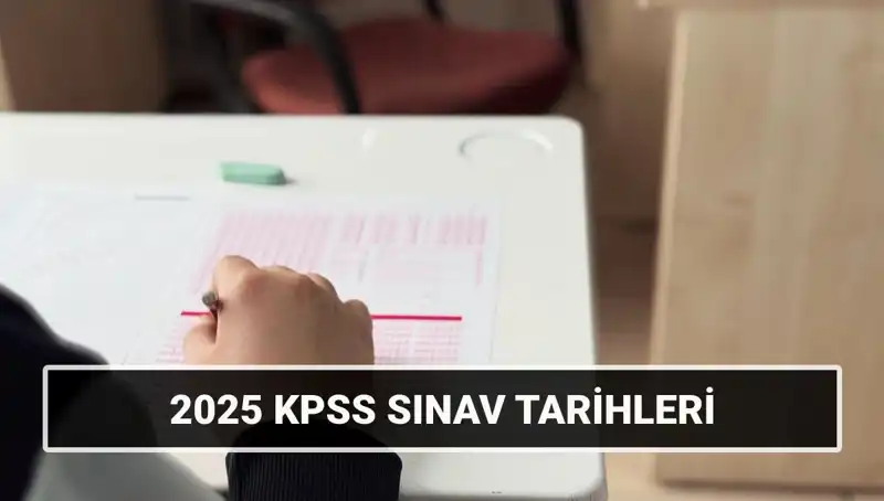 2025 KPSS Sınav Tarihleri Belli Oldu: Genel Kültür-Yetenek ve Alan Bilgisi İçin Hazırlık Zamanı