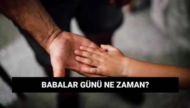 2025 Babalar Günü: Hangi Güne Denk Geliyor ve Tarihçesi Nedir?