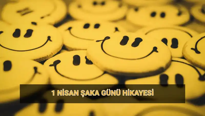 1 Nisan Şaka Günü: Tarihi, Gelenekleri ve Dünyadan İlginç Hikayeler