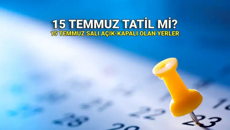 15 Temmuz 2023: Resmi Tatil Olacak mı? Özel Sektör ve Kamu için Ne Anlama Geliyor?