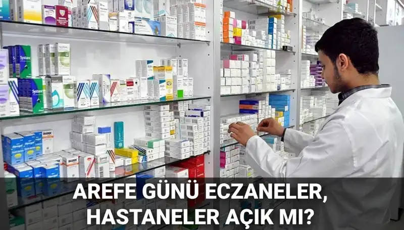 Eczaneler, Sağlık Ocakları ve Hastaneler Arefe Günü Açık mı?