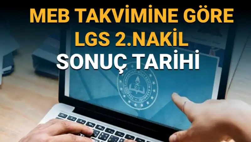 LGS 2. Nakil Sonuçları ve 3. Tercih Süreci: Bilmeniz Gereken Her Şey
