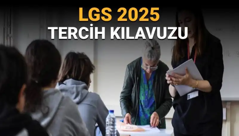LGS 2025 Tercih Kılavuzu Yayınlandı: Tercih Sürecine Hazır Mısınız?