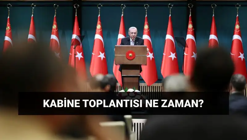 Bugün Kabine Toplantısı Var mı? Cumhurbaşkanlığı Kabinesi Saat Kaçta Toplanıyor?